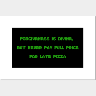 Forgiveness is Divine, but Never Pay Full Price for Late Pizza Posters and Art